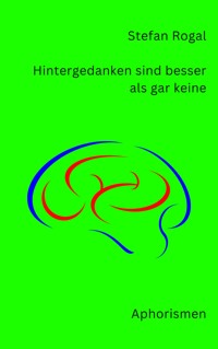 Hintergedanken sind besser als gar keine - Stefan Rogal - E-Book