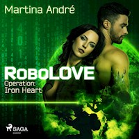 Robolove #1 - Operation: Iron Heart (Ungekürzt) - Martina André - Hörbuch