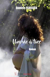 Une vie à tuer - Damien Farissier - E-Book