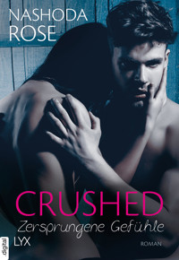 Crushed – Zersprungene Gefühle - Nashoda Rose - E-Book