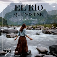 El río que nos une - Ángela Puntes - Hörbuch