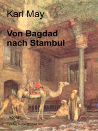 Von Bagdad nach Stambul - Karl May - E-Book