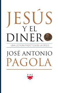 Jesús y el dinero - José Antonio Pagola Elorza - E-Book