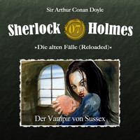 Sherlock Holmes, Die alten Fälle (Reloaded), Fall 7: Der Vampir von Sussex - Arthur Conan Doyle - Hörbuch