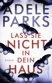 Lass sie nicht in dein Haus - Adele Parks - E-Book