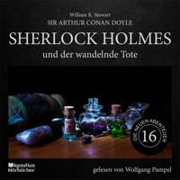 Sherlock Holmes und der wandelnde Tote (Die neuen Abenteuer, Folge 16) - William K. Stewart - Hörbuch