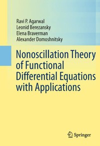 Nonoscillation Theory of Functional Differential Equations with Applications - Ravi P. Agarwal - E-Book