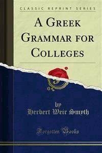 A Greek Grammar for Colleges - Herbert Weir Smyth - E-Book