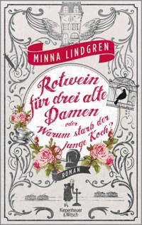 Rotwein für drei alte Damen oder Warum starb der junge Koch? - Minna Lindgren - E-Book