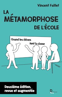 La métamorphose de l'école - Vincent Faillet - E-Book