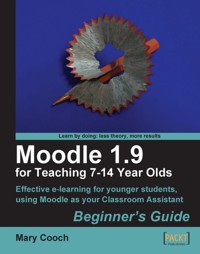 Moodle 1.9 for Teaching 7-14 Year Olds: Beginner's Guide - Mary Cooch - E-Book