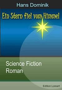 Ein Stern fiel vom Himmel - Hans  Dominik - E-Book