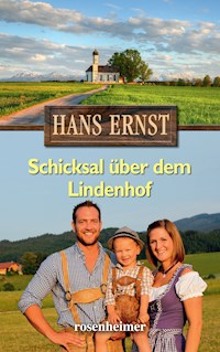 Schicksal über dem Lindenhof - Hans Ernst - E-Book