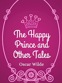 The Happy Prince and Other Tales - Oscar Wilde - E-Book