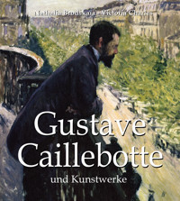 Gustave Caillebotte und Kunstwerke - Victoria Charles - E-Book