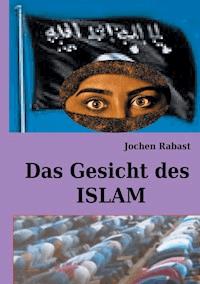Das Gesicht des Islam - Jochen Rabast - E-Book