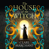 House of the Witch - A BRAND NEW spellbinding historical mystery, for fans of Weyward, from Clare Marchant for Summer 2024 (Unabridged) - Clare Marchant - Hörbuch
