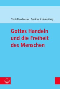 Gottes Handeln und die Freiheit des Menschen - Christof Landmesser - E-Book