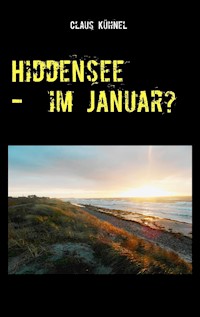 Hiddensee - Im Januar? - Claus Kühnel - E-Book