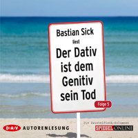 Der Dativ ist dem Genitiv sein Tod, Folge 5 - Bastian Sick - Hörbuch