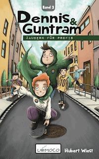 Dennis und Guntram - Zaubern für Profis (Band 3) - Hubert Wiest - E-Book