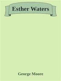 Esther Waters - George Moore - E-Book