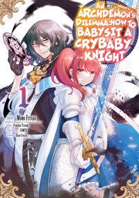 An Archdemon's (Friend's) Dilemma: How to Babysit a Crybaby Knight Vol. 1 - Fuminori Teshima - E-Book