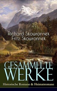 Gesammelte Werke: Historische Romane & Heimatromane - Richard Skowronnek - E-Book