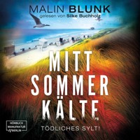 Mittsommerkälte - Tödliches Sylt, Band 4 (ungekürzt) - Malin Blunk - Hörbuch