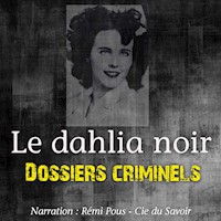 Dossiers Criminels : Le Dahlia Noir - John Mac - Hörbuch