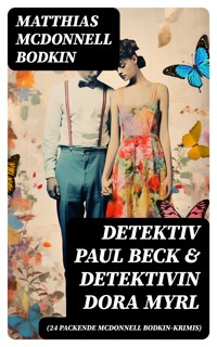 Detektiv Paul Beck & Detektivin Dora Myrl (24 packende McDonnell Bodkin-Krimis) - Matthias McDonnell Bodkin - E-Book