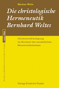 Die christologische Hermeneutik Bernhard Weltes - Markus Welte - E-Book