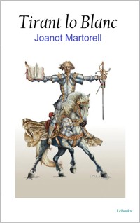 The White Knight: Tirant lo Blanc - Joanot Martorell - E-Book
