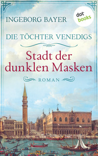 Die Töchter Venedigs - Band 3: Stadt der dunklen Masken - Ingeborg Bayer - E-Book