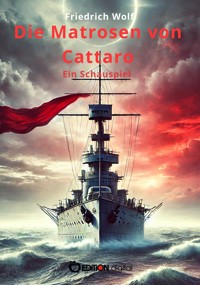 Die Matrosen von Cattaro - Wolf Friedrich - E-Book