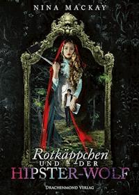 Rotkäppchen und der Hipster-Wolf - Nina MacKay - E-Book
