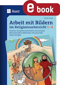 Arbeit mit Bildern im Religionsunterricht 1-4 - Frank Troue - E-Book