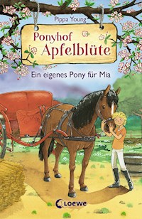 Ponyhof Apfelblüte (Band 13) - Ein eigenes Pony für Mia - Pippa Young - E-Book
