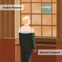 Hacerse el muerto - Andrés Neuman - Hörbuch