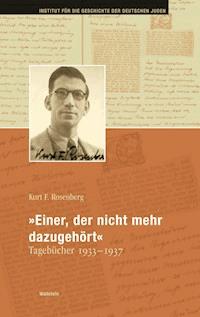 "Einer, der nicht mehr dazugehört" - Kurt F. Rosenberg - E-Book