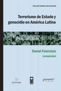 Terrorismo de Estado y genocidio en América Latina - Daniel Feierstein - E-Book