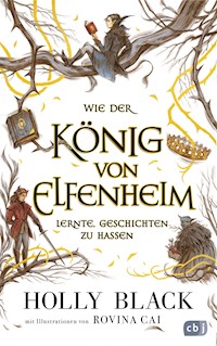 Wie der König von Elfenheim lernte, Geschichten zu hassen - Holly Black - E-Book