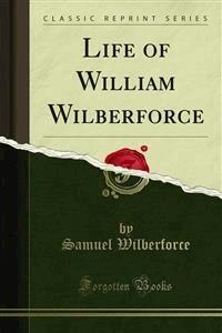 Life of William Wilberforce - Samuel Wilberforce - E-Book
