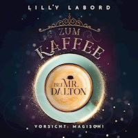 Zum Kaffee bei Mr. Dalton: Vorsicht: magisch! - Lilly Labord - Hörbuch