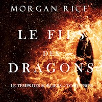 Le Fils des Dragons (Le Temps des Sorciers — Tome Trois) - Morgan Rice - Hörbuch