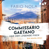 Commissario Gaetano und der lügende Fisch. Ein Neapel-Krimi - Fabio Nola - Hörbuch