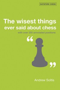 The Wisest Things Ever Said About Chess - Andrew Soltis - E-Book