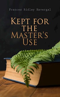 Kept for the Master's Use - Frances Ridley Havergal - E-Book