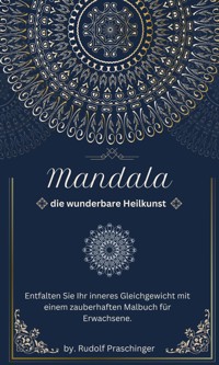 Mandala Die  wunderbare Heilkunst - Rudolf Praschinger - E-Book