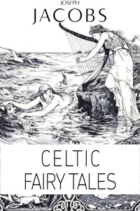 Joseph Jacobs: Celtic Fairy Tales (Illustrated) - Joseph Jacobs - E-Book